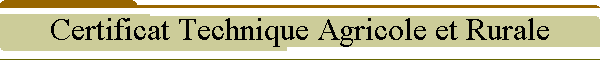 Certificat Technique Agricole et Rurale